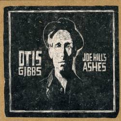 Otis Gibbs : Joe Hill's Ashes